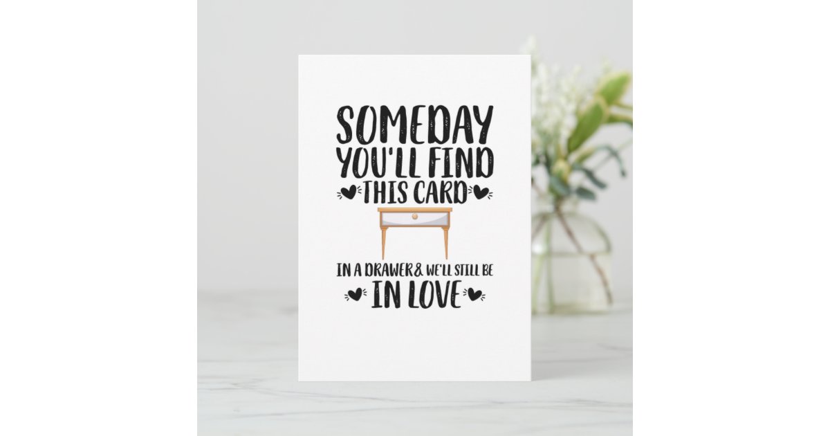 Someday You ll Find This Card In A Drawer Birthday Zazzle