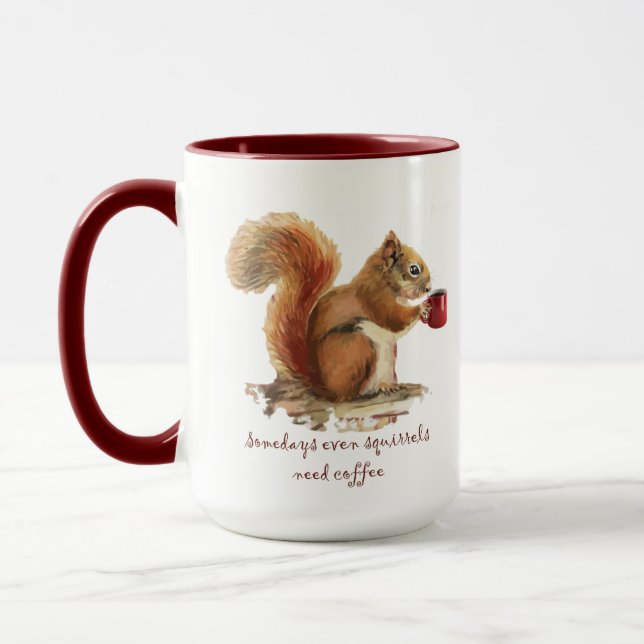 Somedays Even Squirrels Need Coffee Fun Quote Mug (Left)