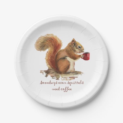Somedays Even Squirrels Need Coffee Fun Quote Paper Plates
