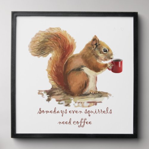 Somedays Even Squirrels Need Coffee Fun Quote Peel And Stick Photo Tile