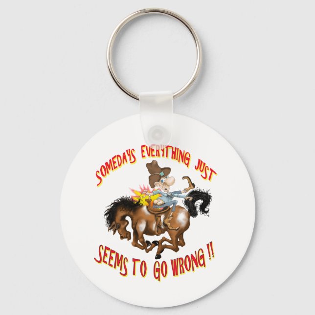 Somedays Everything just Seems To Go Wrong Keychain (Front)