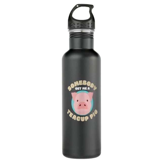 Somedy Get Me A Teacup Pig I Funny Micro Pig Stainless Steel Water Bottle (Front)