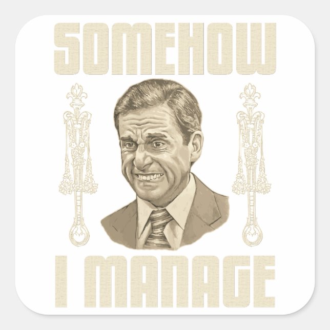 Somehow I Manage Square Sticker (Front)