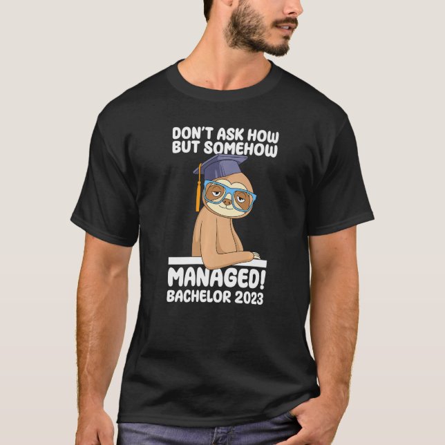 Somehow managed the bachelor 2023 Bachelor degree T-Shirt (Front)