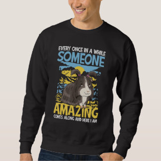 Someone Amazing Comes Along And here I Am Sweatshirt