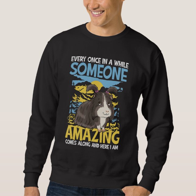 Someone Amazing Comes Along And here I Am Sweatshirt (Front)