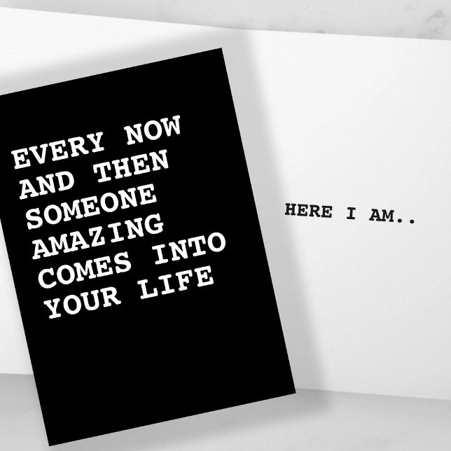 Someone amazing comes into your life card (Someone amazing comes into your life, here I am humor card by Ricaso. A witty, funny card for anyone)