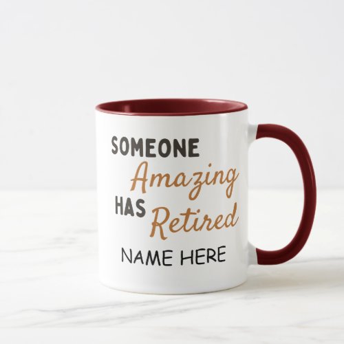 Someone Amazing Has Retired Relatable Mug