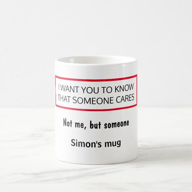 Someone cares, not me, funny, humor personalized coffee mug (Center)