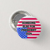Someone Else for President 2024 Button (Front & Back)