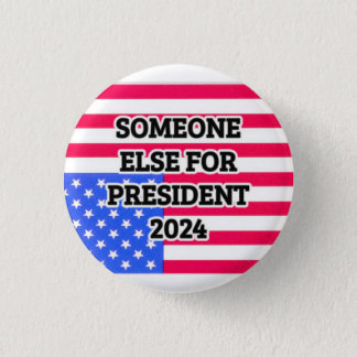 Someone Else for President 2024 Button