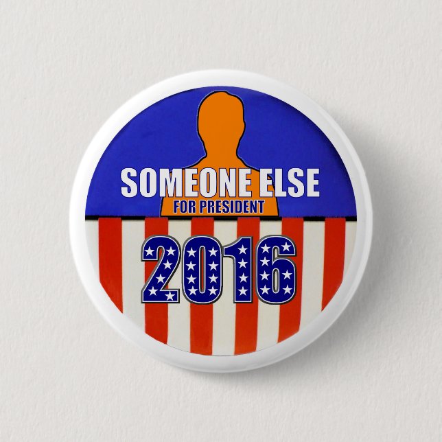 Someone Else for President in 2016 Button (Front)
