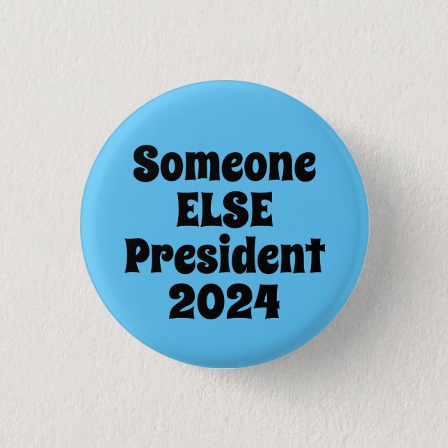 Someone ELSE President 2024 Button (Front)