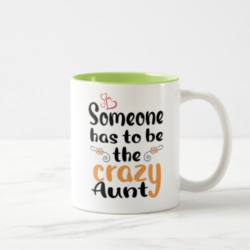 Someone has to be the crazy Aunt  Two_Tone Coffee Mug