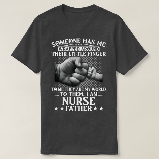 Someone Has Wrapped Around Their Finger To Nurse F T-Shirt (Design Front)