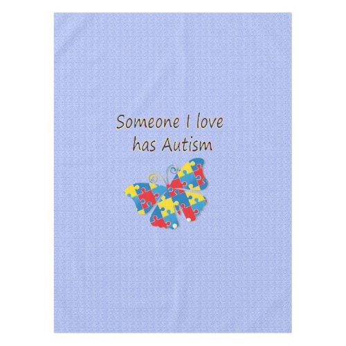 Someone I love has autism multi Tablecloth