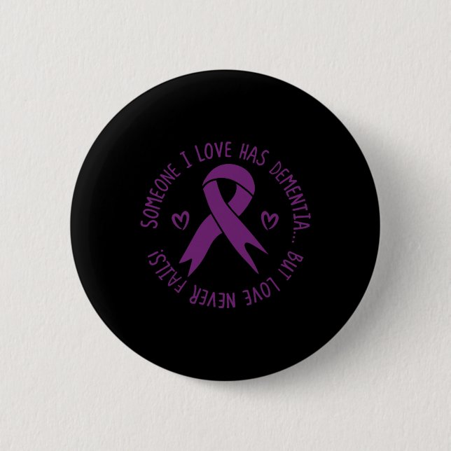Someone I Love Has Dementia Alzheimer Awareness  Button (Front)