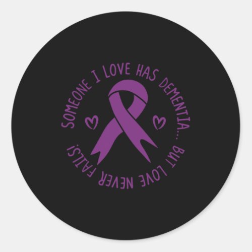 Someone I Love Has Dementia Alzheimer Awareness  Classic Round Sticker