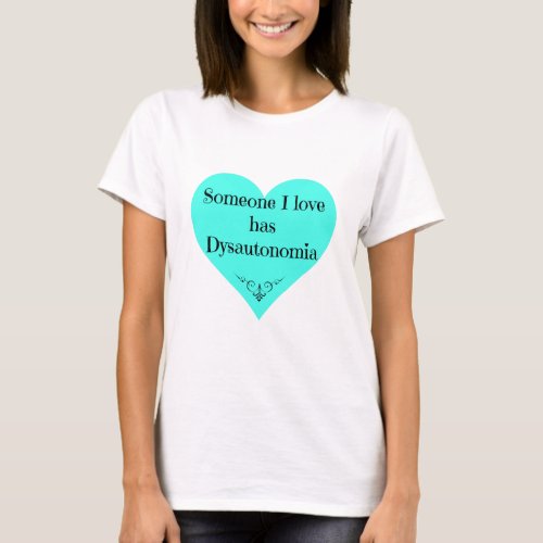 Someone I love has Dysautonomia Tee