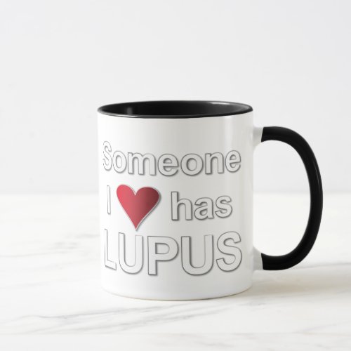 Someone I Love has Lupus Mug