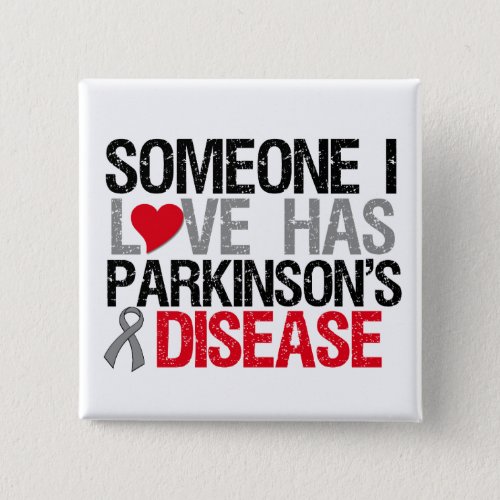 Someone I Love Has Parkinsons Disease Button