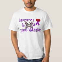 Someone I love....is a Lupus Warrior T-Shirt