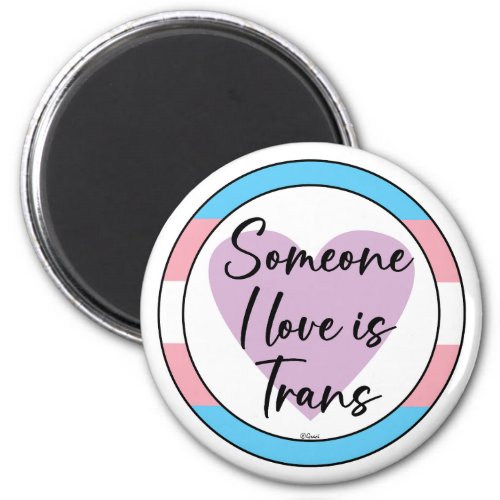 Someone I Love is Trans Magnet