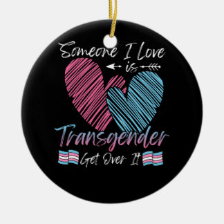 Someone I Love Is Transgender Trans Flag LGBTQ Pri Ceramic Ornament