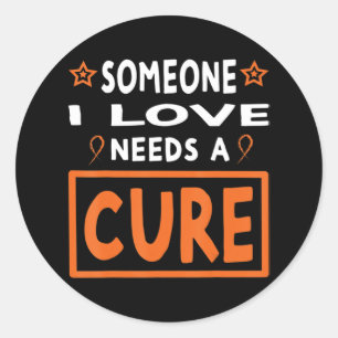 Someone I Love Needs A Cure Leukemia Cancer Aware Classic Round Sticker