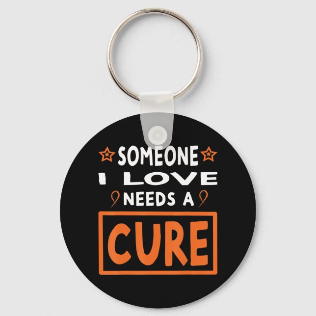 Someone I Love Needs A Cure  Leukemia Cancer Aware Keychain (Front)