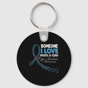 Someone I Love Needs A Cure T1D Type 1 Diabetes Aw Keychain