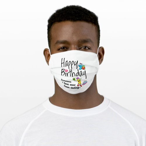 Someone I love was born today _ Birthday Wishes Adult Cloth Face Mask
