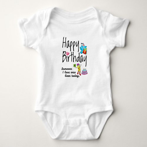 Someone I love was born today _ Birthday Wishes Baby Bodysuit
