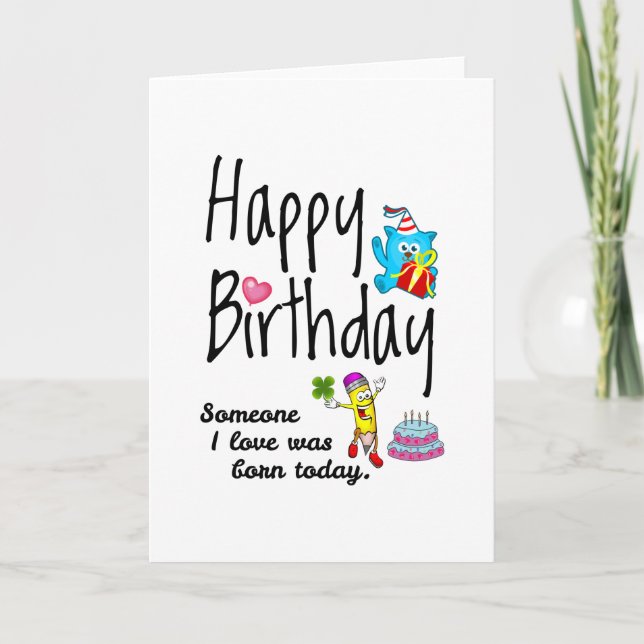 Someone I love was born today - Birthday Wishes Card (Front)