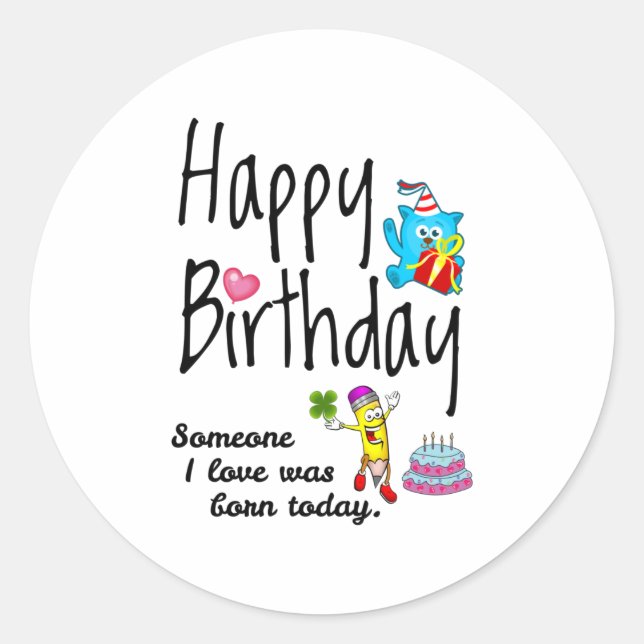 Someone I love was born today - Birthday Wishes Classic Round Sticker (Front)