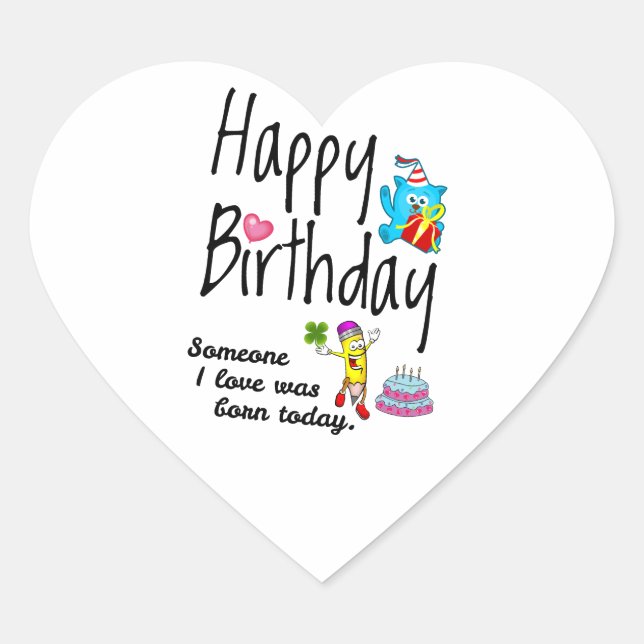 Someone I love was born today. Birthday Wishes Heart Sticker (Front)