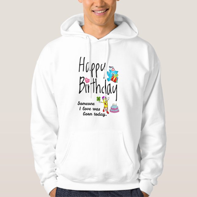 Someone I love was born today - Birthday Wishes Hoodie (Front)