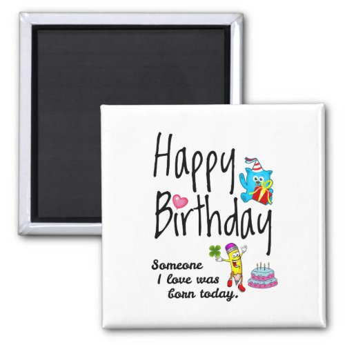 Someone I love was born today Birthday Wishes Magnet