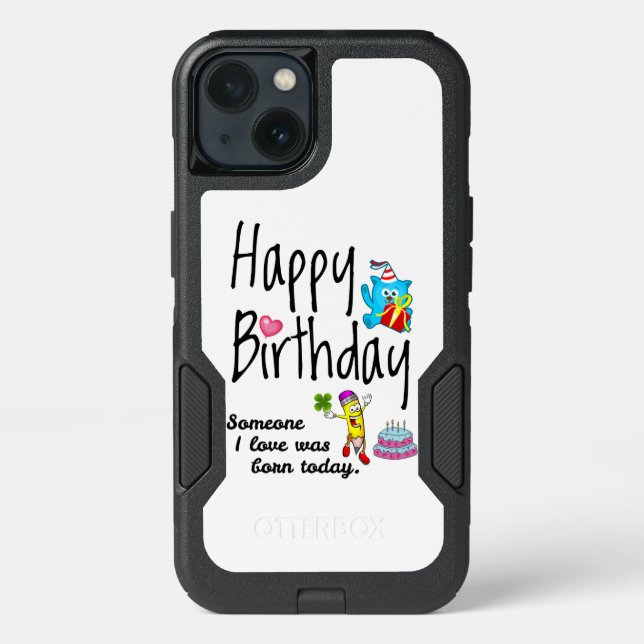 Someone I love was born today. Birthday Wishes Otterbox iPhone Case (Back)