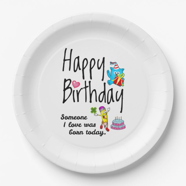 Someone I love was born today. Birthday Wishes Paper Plates (Front)