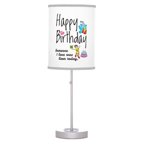 Someone I love was born today Birthday Wishes Table Lamp