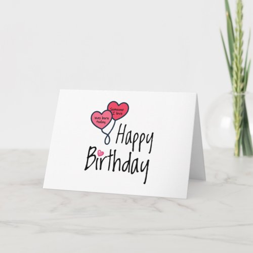 Someone I love was born today _ Happy Birthday Card