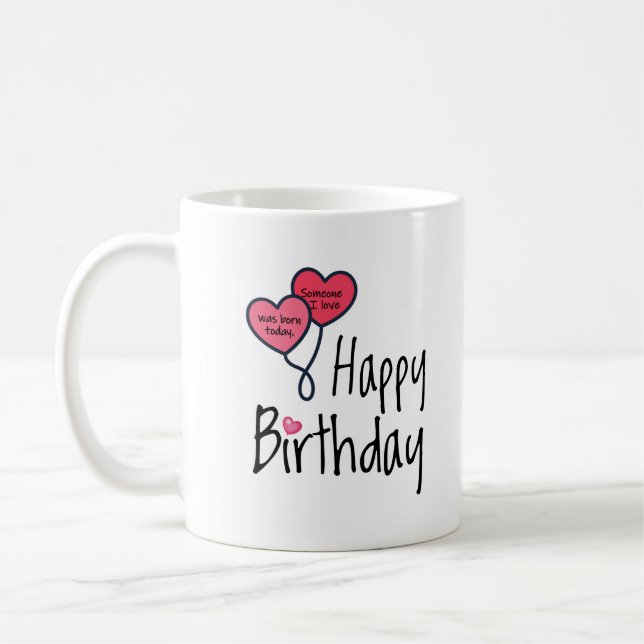 Someone I love was born today - Happy Birthday Coffee Mug (Left)