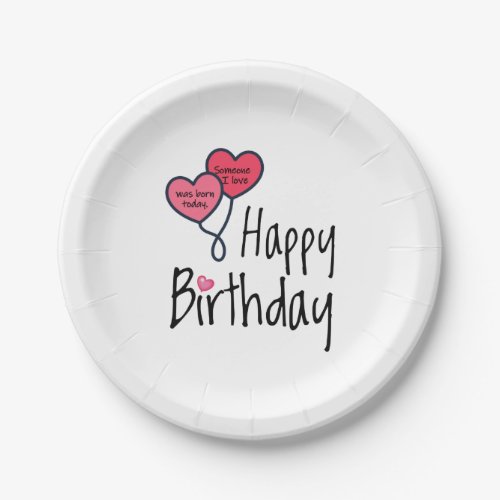Someone I love was born today _ Happy Birthday Paper Plates