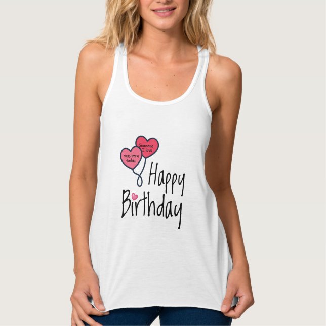 Someone I love was born today - Happy Birthday Tank Top (Front)