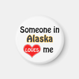 Someone in Alaska loves me Magnet