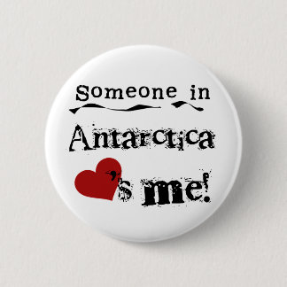 Someone In Antarctica Loves Me Pinback Button