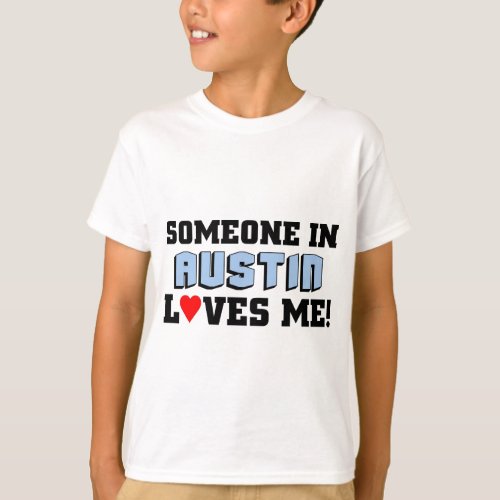 Someone in Austin Loves me T_Shirt