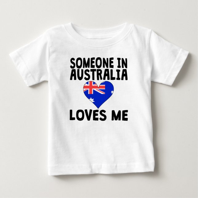 Someone In Australia Loves Me Baby T-Shirt (Front)