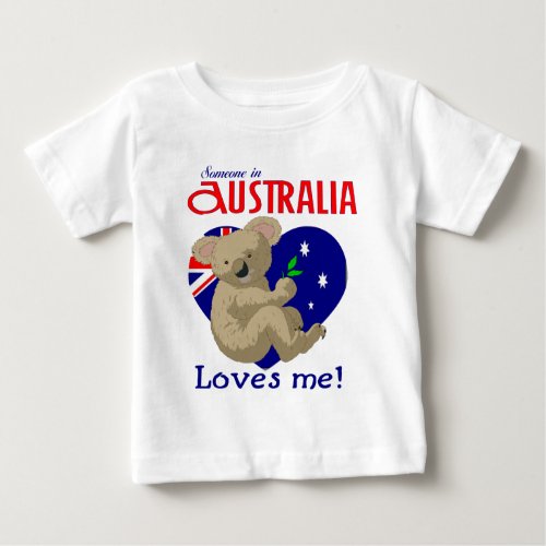 Someone in Australia Loves Me  Koala Baby T_Shirt